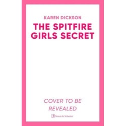 The Spitfire Girl's Secret: The heartwarming and unforgettable historical wartime saga from the author of THE STRAWBERRY FIELD GIRLS AT WAR