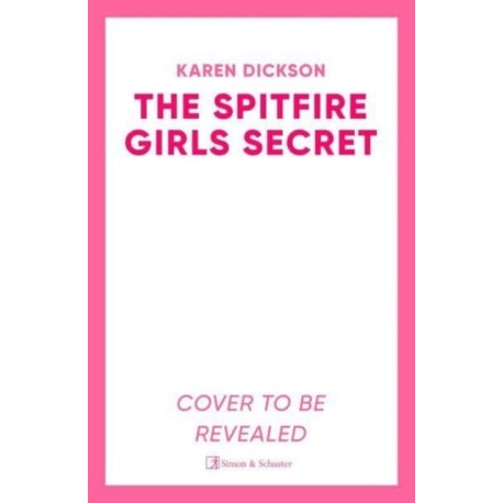 The Spitfire Girl's Secret: The heartwarming and unforgettable historical wartime saga from the author of THE STRAWBERRY FIELD GIRLS AT WAR