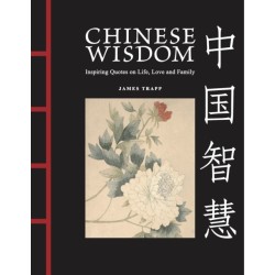 Chinese Wisdom: Inspiring Quotes on Life, Love and Family