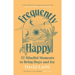 Frequently Happy: 52 Mindful Moments to Bring Hope and Joy