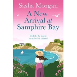 A New Arrival at Samphire Bay: A fun, lighthearted and sweeping seaside romance