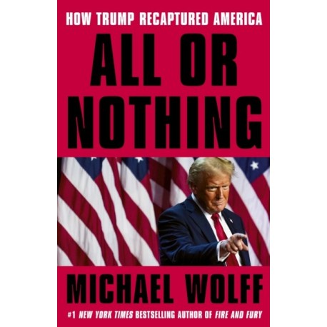 All or Nothing: How Trump Recaptured America