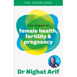 The Power of Female Health, Fertility & Pregnancy: The pocket guide to female health from one of TV's best loved doctors