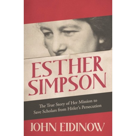 Esther Simpson: The True Story of her Mission to Save Scholars from Hitler's Persecution
