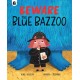 Beware The Blue Bazzoo