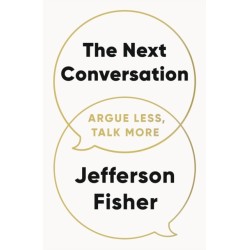 The Next Conversation: Argue Less, Talk More