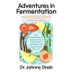 Adventures in Fermentation: From Ancient Origins to Culinary Frontiers, an Exploration of the Microbes That Shape the World We Live In