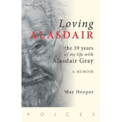 Loving Alasdair: the 39 years of my life with Alasdair Gray