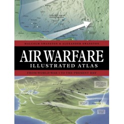 Air Warfare Illustrated Atlas: From World War I to the Present Day