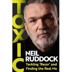 Toxic: Tackling 'Razor' and Finding the Real Me: Shortlisted for Autobiography of the Year at the Sports Book Awards 2025