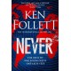 Never: A Globe-spanning, Contemporary Tour-de-Force from the No.1 International Bestselling Author of the Kingsbridge Series
