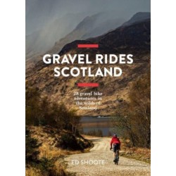 Gravel Rides Scotland: 28 gravel bike adventures in the wilds of Scotland