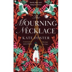 The Mourning Necklace: A Scandalous Feminist Historical Novel from the Women's Prize-Longlisted Author