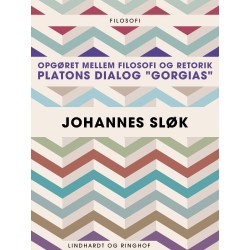 Opgøret mellem filosofi og retorik: Platons dialog "Gorgias"