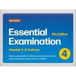 Essential Examination, fourth edition: Step-by-step guides to clinical examination scenarios with practical tips and key facts for OSCEs
