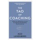 The Tao of Coaching: Boost Your Effectiveness at Work by Inspiring and Developing Those Around You