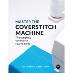 Master the Coverstitch Machine: The Complete Coverstitch Sewing Guide