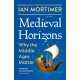 Medieval Horizons: Why the Middle Ages Matter