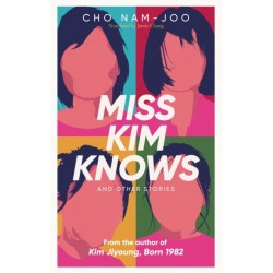 Miss Kim Knows and Other Stories: The sensational new work from the author of Kim Jiyoung, Born 1982