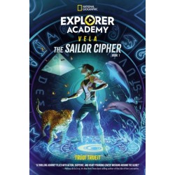 Explorer Academy Vela: The Sailor Cipher (Book 1)