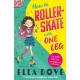 How To Roller-Skate with One Leg: a funny, uplifting story about friendship and living your best life
