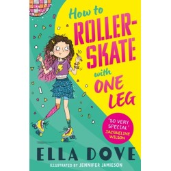 How To Roller-Skate with One Leg: a funny, uplifting story about friendship and living your best life