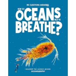 How Do Oceans Help Us Breathe?: Discover the science behind oceanography