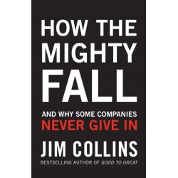 How the Mighty Fall: And Why Some Companies Never Give In