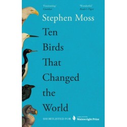 Ten Birds That Changed the World