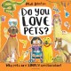 Do You Love Pets?: Why pets are SIMPLY spectacular!
