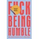 F*ck Being Humble: Why Self-Promotion Isn't a Dirty Word