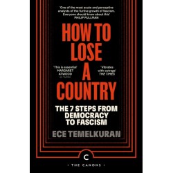How to Lose a Country: The 7 Steps from Democracy to Fascism