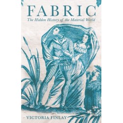 Fabric: The Hidden History of the Material World