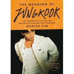 The Meaning of Jungkook: The Triumph of BTS and The Making of a Global Superstar