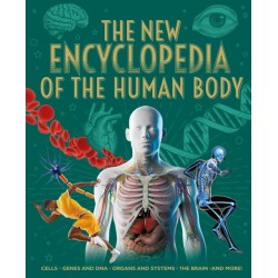 The New Encyclopedia of the Human Body: Cells, Genes and DNA, Organs and Systems, the Brain, and More!