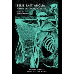 Eerie East Anglia: Fearful Tales of Field and Fen