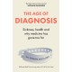 The Age of Diagnosis: How the Overdiagnosis Epidemic is Making Us Sick - THE SUNDAY TIMES BESTSELLER