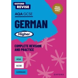Oxford Revise: AQA GCSE German Higher Complete Revision and Practice