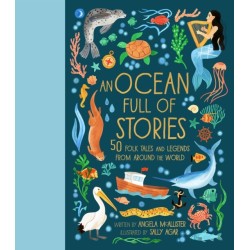 An Ocean Full of Stories: 50 Folk Tales and Legends from Around the World