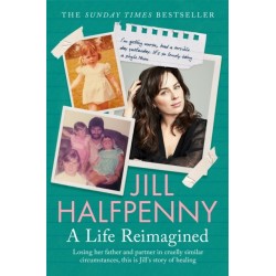 A Life Reimagined: My Journey of Hope in the Midst of Loss
