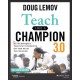 Teach Like a Champion 3.0: 63 Techniques that Put Students on the Path to College
