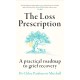 The Loss Prescription: A Practical Roadmap to Grief Recovery