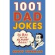 1001 Dad Jokes: So bad they're almost good!