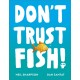 Don't Trust Fish!