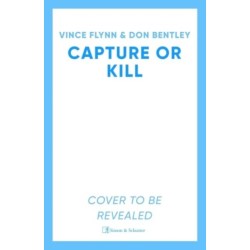Capture or Kill: 'In the world of black-ops thrillers, Mitch Rapp remains the gold standard' (Booklist)