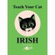 Teach Your Cat Irish