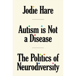 Autism Is Not A Disease: The Politics of Neurodiversity