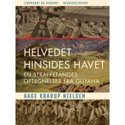 Helvedet hinsides havet: En straffefanges optegnelser fra Guyana