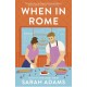 When in Rome: The deliciously charming rom-com from the author of the TikTok sensation, THE CHEAT SHEET!