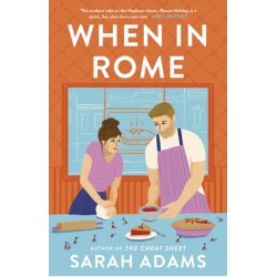 When in Rome: The deliciously charming rom-com from the author of the TikTok sensation, THE CHEAT SHEET!